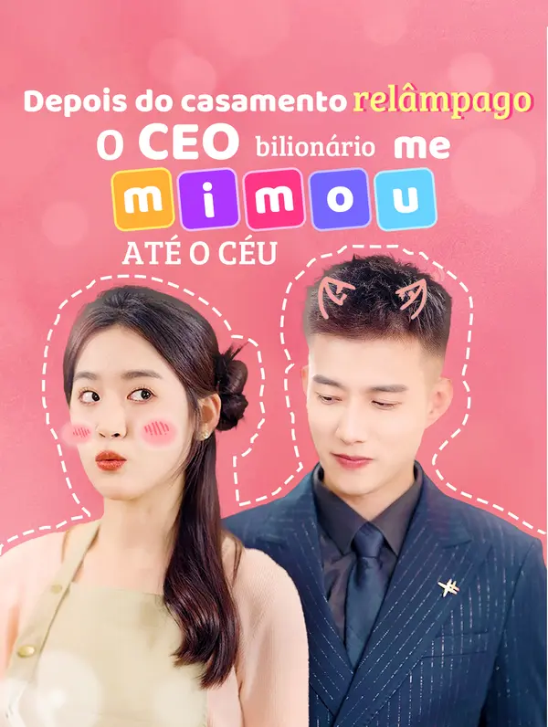 Depois do casamento relâmpago, o CEO bilionário me mimou até o céu(Dublado)
