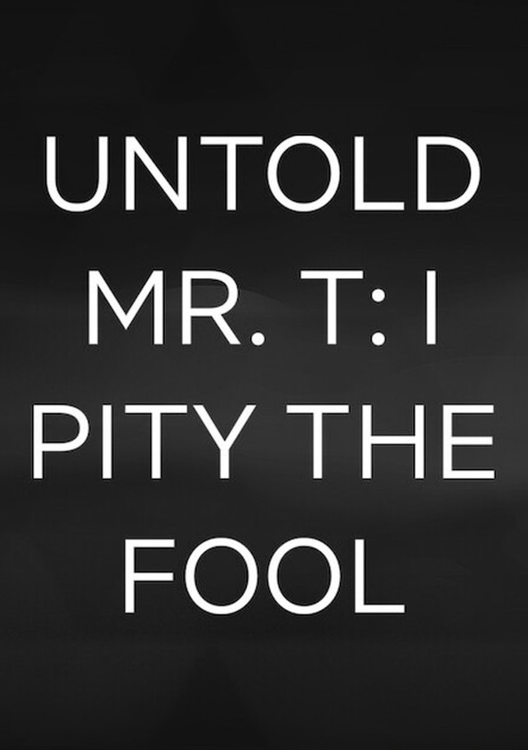 Untold Mr. T: I Pity the Fool